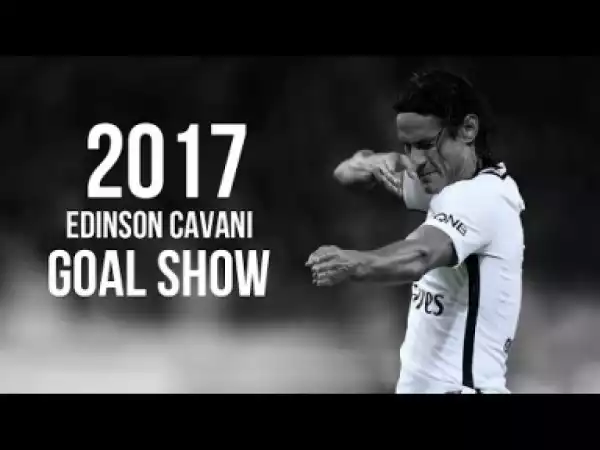 Video: Edinson Cavani - Amazing Goals Show 2017 HD